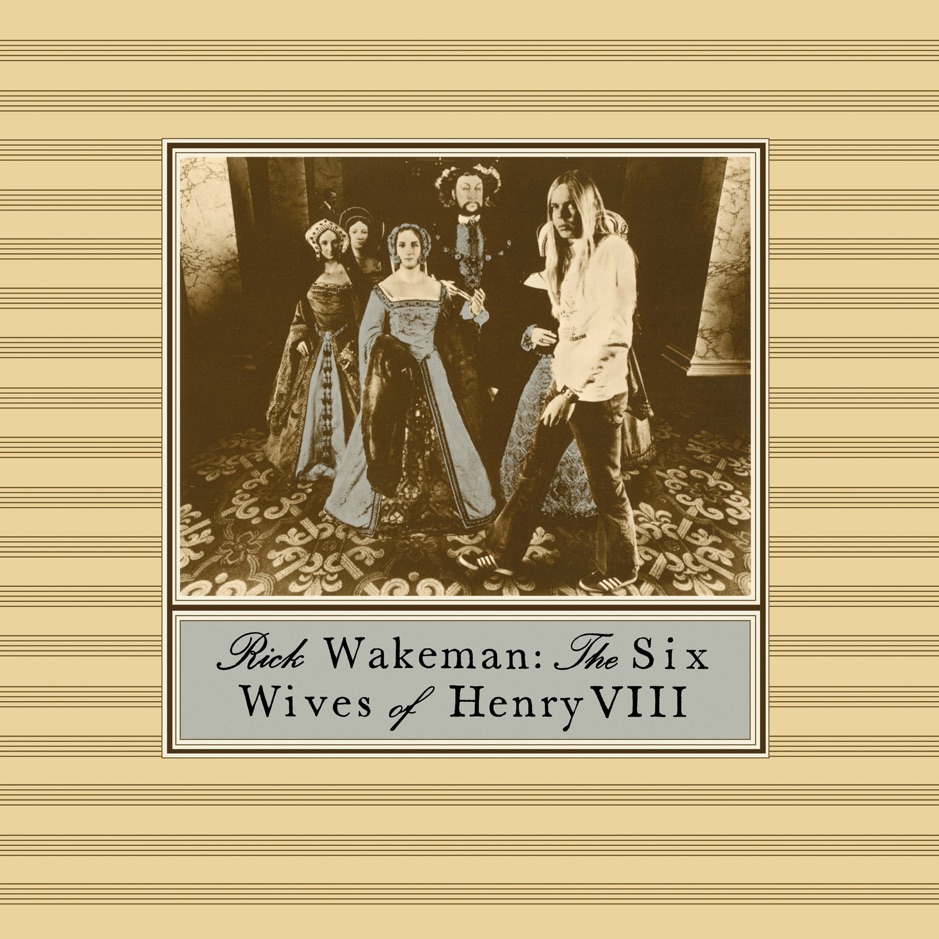 Rick Wakeman - The Six Wives of Henry VIII